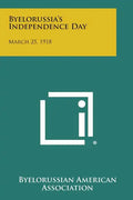 Byelorussia's Independence Day: March 25, 1918 - Paperback