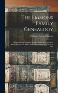 The Emmons Family Genealogy: a Record of the Emigrant Thomas Emmons of Newport, Rhode Island, With Many of His Descendants From 1639 to 1905 - Hardcover