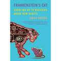 Frankenstein's Cat: Cuddling Up to Biotech's Brave New Beasts - Paperback