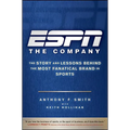 ESPN the Company: The Story and Lessons Behind the Most Fanatical Brand in Sports - Hardcover