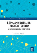 Being and Dwelling Through Tourism: An Anthropological Perspective - Paperback
