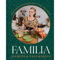 Familia: 125 Foolproof Mexican Recipes to Feed Your People - Hardcover