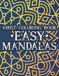 Adult Coloring Book Easy Mandalas: Simple Illustrations And Mandalas To Color, Coloring Book With Calming Designs And Patterns - Paperback
