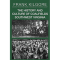 The History and Culture of Coalfields Southwest Virginia - Paperback