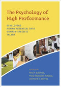 The Psychology of High Performance: Developing Human Potential Into Domain-Specific Talent - Hardcover