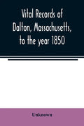 Vital records of Dalton, Massachusetts, to the year 1850 - Paperback