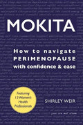 Mokita: How to Navigate Perimenopause With Confidence & Ease. - Paperback