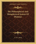The Philosophical and Metaphysical System of Plotinus - Paperback