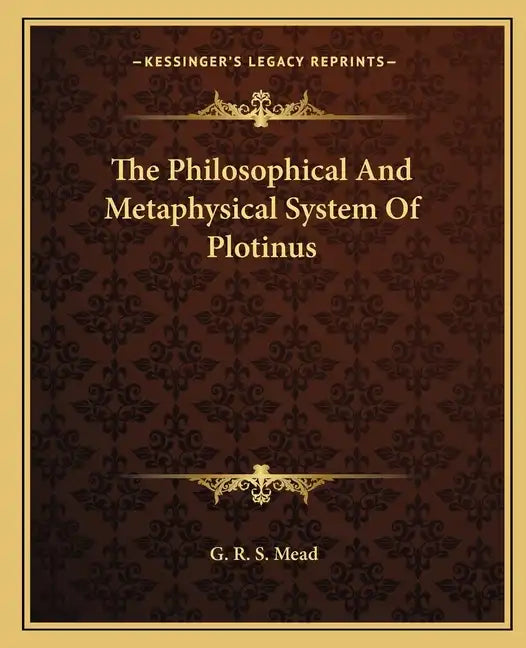 The Philosophical and Metaphysical System of Plotinus - Paperback
