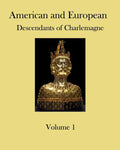 American and European Descendants of Charlemagne - Volume 1: Generations 1 to 31 - Paperback