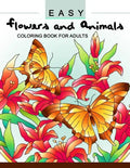 Easy Flowers and Animals Coloring book: An Adult coloring Book - Paperback