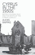 Cyprus in the 1930s: British Colonial Rule and the Roots of the Cyprus Conflict - Paperback