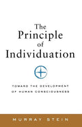 The Principle of Individuation: Toward the Development of Human Consciousness - Paperback