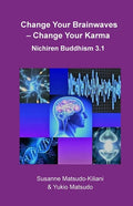 Change your Brainwaves, Change your Karma: Nichiren Buddhism 3.1 - Paperback