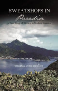 Sweatshops in Paradise: A True Story of Slavery in Modern America - Paperback