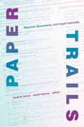 Paper Trails: Migrants, Documents, and Legal Insecurity - Paperback