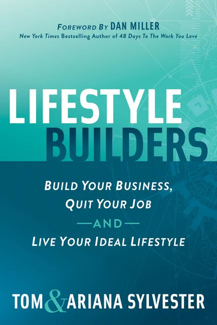 Lifestyle Builders: Build Your Business, Quit Your Job, and Live Your Ideal Lifestyle - Paperback