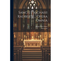 Sancti Paschasii Radberti ... Opera Omnia - Paperback