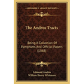 The Andros Tracts: Being A Collection Of Pamphlets And Official Papers (1868) - Paperback