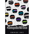 #DamagedButNOTDead: Just because you have a (ribbon) doesn't mean you're not a beautiful polka dot...YOURE perfect in His eyes - Paperback