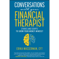 Conversations with Your Financial Therapist: Stories and Scripts to Grow Your Money Mindset - Hardcover