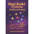 Usui Reiki System of Natural Healing: Complete Reiki Guide - Paperback