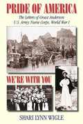 Pride of America: The Letters of Grace Anderson U.S. Army Nurse Corps, World War I - Paperback