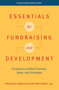 Essentials for Fundraising and Development: A Collection of Best Practices, Ideas, and Strategies - Paperback