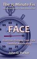 The 15 Minute Fix: FACE: Exercises To Keep Your Face Youthful and Healthy - Paperback