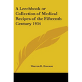 A Leechbook or Collection of Medical Recipes of the Fifteenth Century 1934 - Paperback