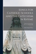 Songs for Catholic Schools and the Catechism in Rhyme: With Original Music - Paperback