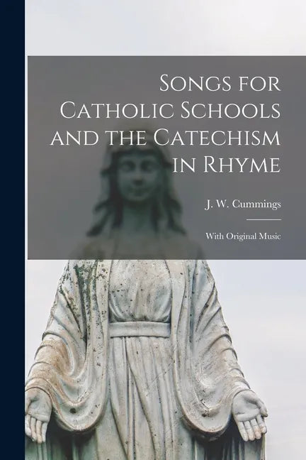 Songs for Catholic Schools and the Catechism in Rhyme: With Original Music - Paperback