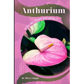Anthurium: Why my Plant not grow? problems and their solutions - Paperback