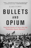 Bullets and Opium: Real-Life Stories of China After the Tiananmen Square Massacre - Paperback