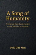 A Song of Humanity: A Science-Based Alternative to the World's Scriptures - Paperback