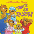 The Berenstain Bears: That's So Rude! - Paperback