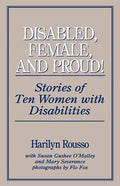 Disabled, Female, and Proud: Stories of Ten Women with Disabilities - Paperback