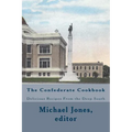 The Confederate Cookbook: Delicious Recipes From the Deep South - Paperback