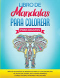 Libro de Mandalas Para Colorear Para Adultos: Más de 100 Diseños de Mandalas Para La Concentración Y el Alivio Del Estrés, Incluyendo Animales, Flores - Paperback