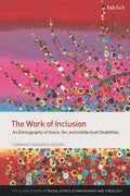 The Work of Inclusion: An Ethnography of Grace, Sin, and Intellectual Disabilities - Hardcover