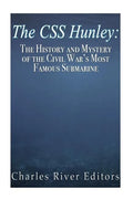 The CSS Hunley: The History and Mystery of the Civil War's Most Famous Submarine - Paperback