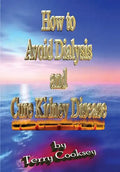 How to Avoid Dialysis and Cure Kidney Disease - Paperback