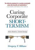 Curing Corporate Short-Termism: Future Growth vs. Current Earnings - Hardcover