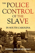 The Police Control of the Slave in South Carolina - Paperback