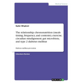 The relationship chrononutrition (meals timing, frequency, and contents), exercise, circadian misalignment, gut microbiota, and type 2 diabetes mellit - Paperback