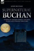 Supernatural Buchan - Stories of ancient spirits uncanny places and strange creatures - Hardcover