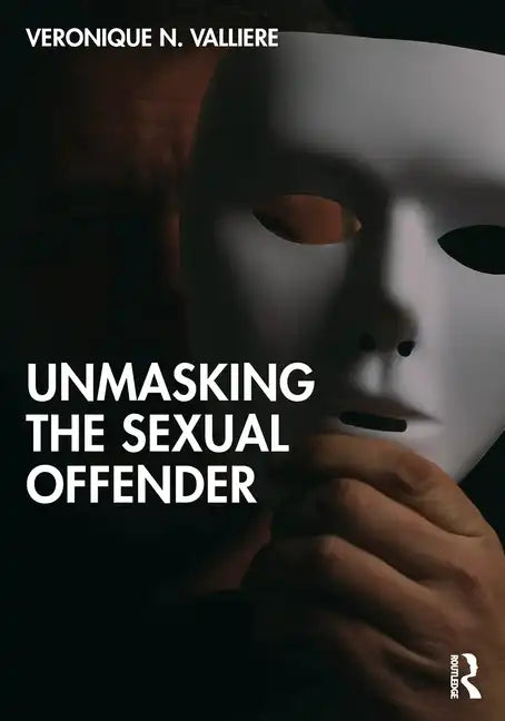 Unmasking the Sexual Offender - Paperback