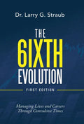 The 6Ixth Evolution: Managing Lives and Careers Through Convulsive Times - Hardcover