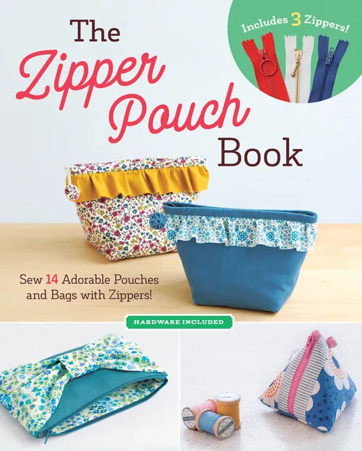 The Zipper Pouch Book: Sew 14 Adorable Purses & Bags with Zippers - Paperback