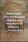 Yellow Sparks Over The Bluegrass - Volume One - Paperback